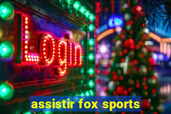 assistir fox sports